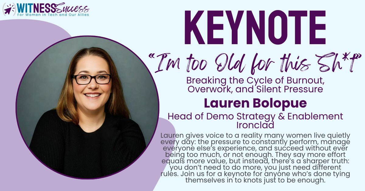 WITness Success keynote: I'm too Old for this Sh*t - Breaking the Cycle of Burnout, Overwork, and Silent Pressure